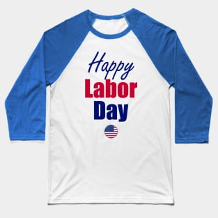 happy labor day Baseball T-Shirt